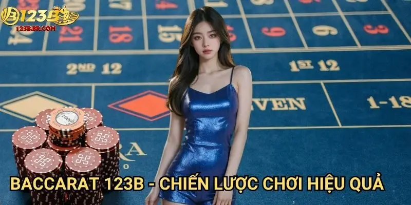 Baccarat 123b - Chiến lược chơi hiệu quả