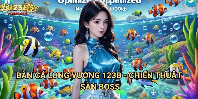 Bắn cá long vương 123b - Chiến thuật săn boss