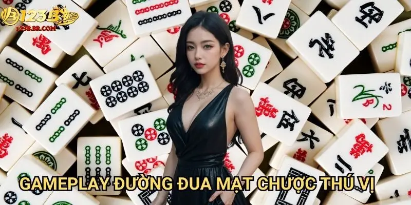 Gameplay đường đua mạt chược thú vị