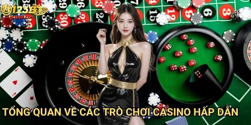 Tổng quan về các trò chơi casino hấp dẫn